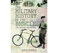 John Norris The Military History of the Bicycle (Copertina rigida)