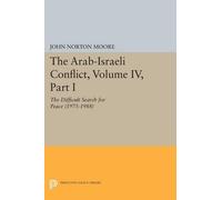 John Norton Moore The Arab-Israeli Conflict, Volume IV, Part I (Tascabile)