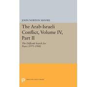 John Norton Moore The Arab-Israeli Conflict, Volume IV, Part II (Tascabile)