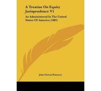 John Norton Pomeroy A Treatise On Equity Jurisprudence V1 (Tascabile)