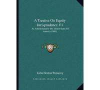 John Norton Pomeroy A Treatise On Equity Jurisprudence V1 (Tascabile)