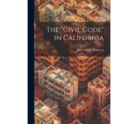 John Norton Pomeroy The "Civil Code" in California (Tascabile)