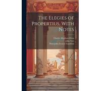 John Nott Charles Abraham Elton Sext The Elegies of Propertiu (Copertina rigida)