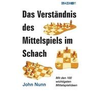 John Nunn Das Verstandnis Des Mittelspiels Im Schach (Tascabile)