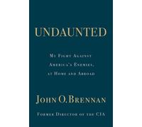 John O. Brennan Undaunted: My Fight Against America’s Enemies (Copertina rigida)