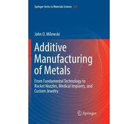 John O. Milewski Additive Manufacturing of Metals (Tascabile)