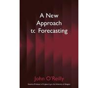 John O’Reilly A New Approach to Forecasting (Tascabile)