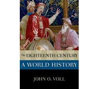 John O. Voll The Eighteenth Century: A World History (Tascabile)