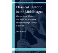 John O. Ward Classical Rhetoric in the Middle Ages (Copertina rigida)