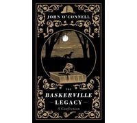 John O'Connell The Baskerville Legacy: A Confession (Copertina rigida)