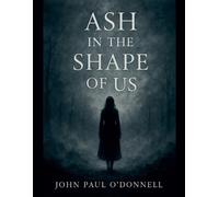 John Odonnell Ash in the Shape of Us (Tascabile)