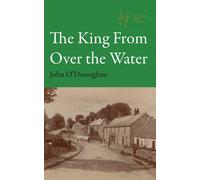 John O'Donoghue The King From Over the Water (Tascabile)