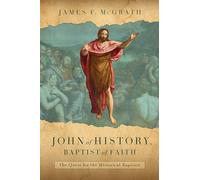 James F McGrath John of History, Baptist of Faith (Copertina rigida)