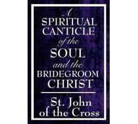 John Of the Cross St A Spiritual Canticle of the Soul and the (Copertina rigida)