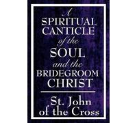 John Of the Cross St Jo A Spiritual Canticle of the Soul and the Br (Tascabile)
