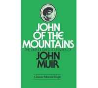 John of the Mountains: The Unpublished Journals of John Muir