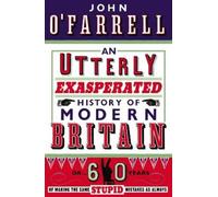 John O'Farrell An Utterly Exasperated History of Modern Britain (Tascabile)