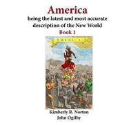John Ogilby Kim America Being the Latest and Most Accurate Descripti (Tascabile)