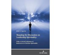 John Oguche Mapping the Discussion on Leadership Spirituality (Copertina rigida)