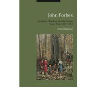 John Oliphant John Forbes: Scotland, Flanders and the Seven Years' W (Tascabile)