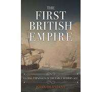 John Oliphant The First British Empire (Copertina rigida)
