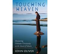 John Oliver Touching Heaven, Discovering Orthodox Christianity on th (Tascabile)
