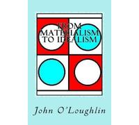 John O'Loughlin From Materialism to Idealism (Tascabile)
