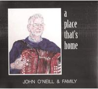 John O'Neill & Family A Place That's Home (CD) Album