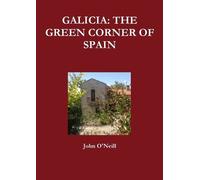 John O'Neill Galicia: the Green Corner of Spain (Tascabile)