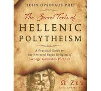 John Opsopaus The Secret Texts of Hellenic Polytheism (Tascabile)