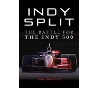 John Oreovicz Indy Split : The Battle for the Indy 500 (Copertina rigida)