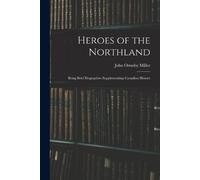 John Ormsby 1861- Miller Heroes of the Northland (Tascabile)