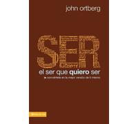 John Ortberg El Ser Que Quiero Ser (Tascabile)