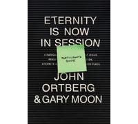 John Ortberg Eternity Is Now in Session Participant's Guide (Tascabile)
