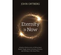 John Ortberg Eternity is Now (Tascabile)