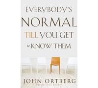 John Ortberg Everybody's Normal Till You Get to Know Them (Tascabile)