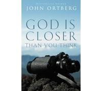 John Ortberg God Is Closer Than You Think (Tascabile)