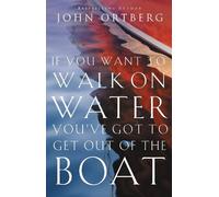 John Ortberg If You Want to Walk on Water, You've Got to Get Out of (Tascabile)