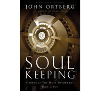 Soul Keeping: Caring For the Most Important Part of You