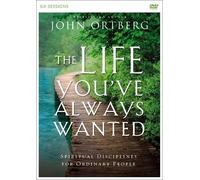 John Ortberg The Life You've Always Wanted Video Study (DVD)