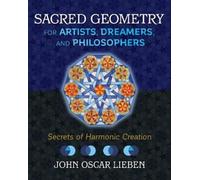 John Oscar Lieb Sacred Geometry for Artists, Dreamers, and Ph (Copertina rigida)