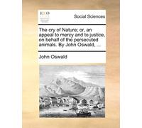 John Oswald The cry of Nature; or, an appeal to mercy and to justice (Tascabile)