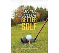 John Oteri How You Can Play Better Golf (Copertina rigida)