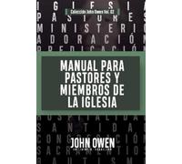 John Owen Jaime D. Caballero Eli Manual para Pastores y Miembros de (Tascabile)