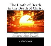 John Owen The Death of Death in the Death of Christ (Tascabile)