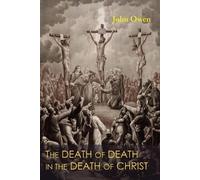 John Owen The Death of Death in the Death of Christ (Tascabile)