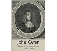 John Owen: Theology, Community, Legacy