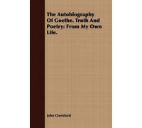 John Oxenford The Autobiography Of Goethe. Truth And Poetry (Tascabile)