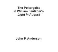 John P Anderson The Poltergeist in William Faulkner (Tascabile)