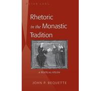 John P. Bequette Rhetoric in the Monastic Tradition (Copertina rigida)